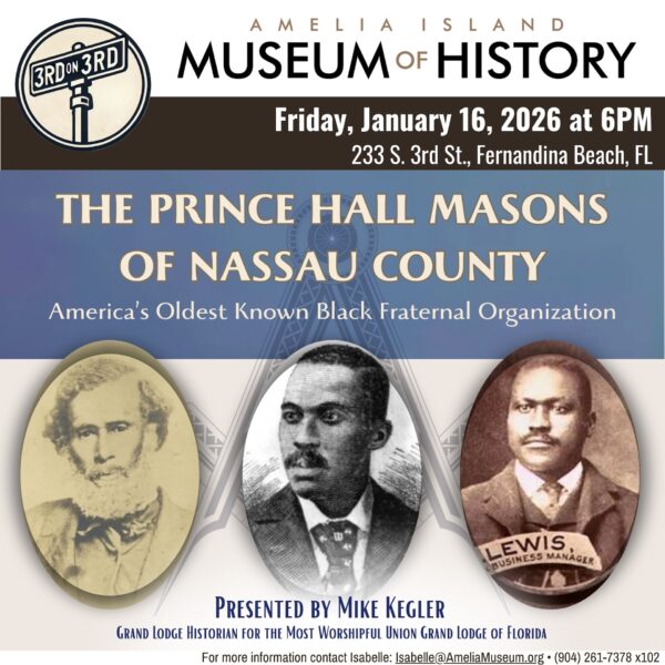 Event poster for The Prince Hall Masons of Nassau County at the Amelia Island Museum of History, featuring three portraits of Black men and event details for January 16, 2026, at 6 PM in Fernandina Beach, FL.