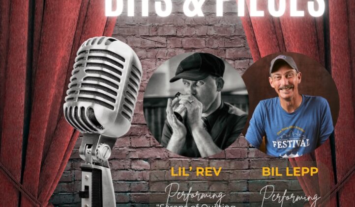 "Bits & Pieces". Lil Rev performing "Scraps of Quilting Music: How Quilters Save the World" Bil Lepp performing "That Ain't the Whole Plan"