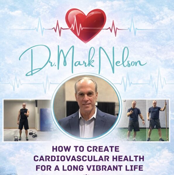 Graphic with a heart and heartbeat line, text Dr. Mark Nelson. Three images of a man: center in a suit, left lifting weights, right exercising. Text reads, How to Create Cardiovascular Health for a Long Vibrant Life.
