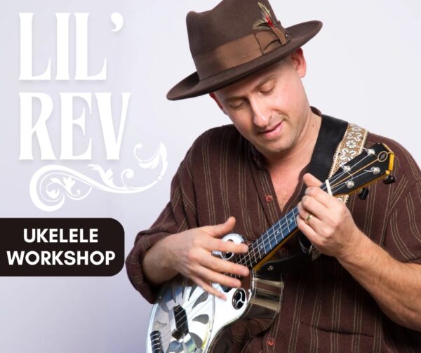 Ukelele Workshop with Lil’ Rev