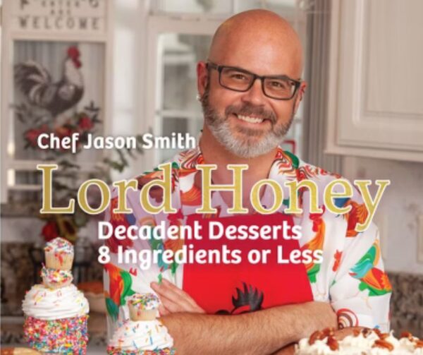 Chef Jason Smith: Lord Honey. Decadent Desserts, 8 Ingredients or Less